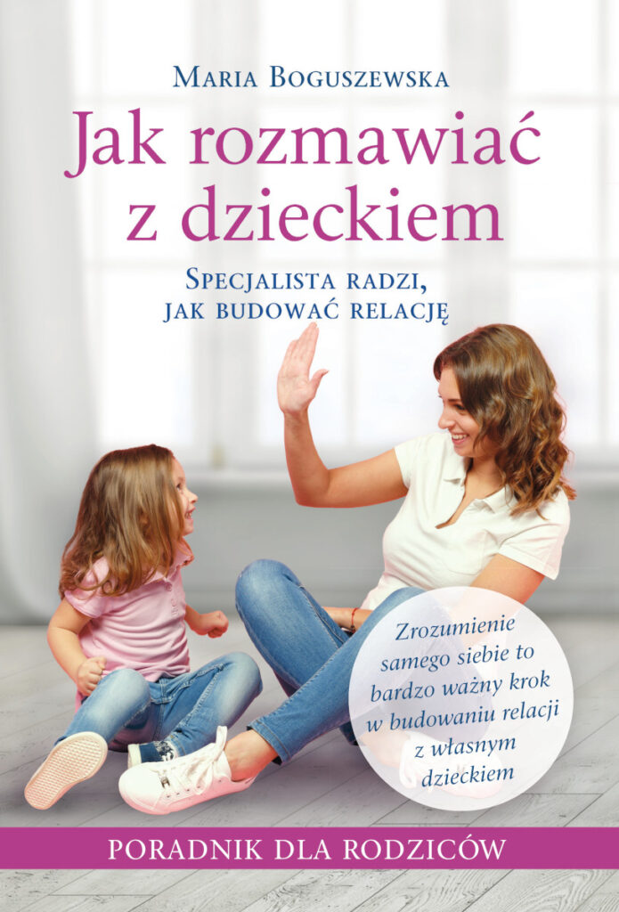 okładka książki psycholog marii boguszewskiej jak rozmawiać z dzieckiem przedstawia pozytywną interakcję rodzica z dzieckiem
